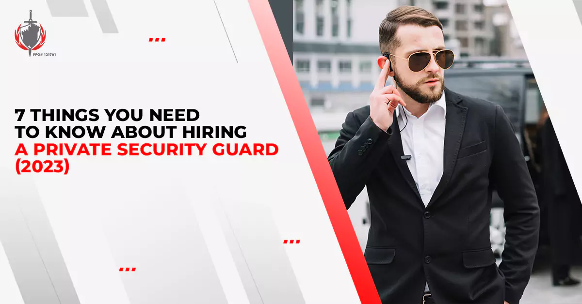 7 Things You Need to Know About Hiring a Private Security Guard (2023)