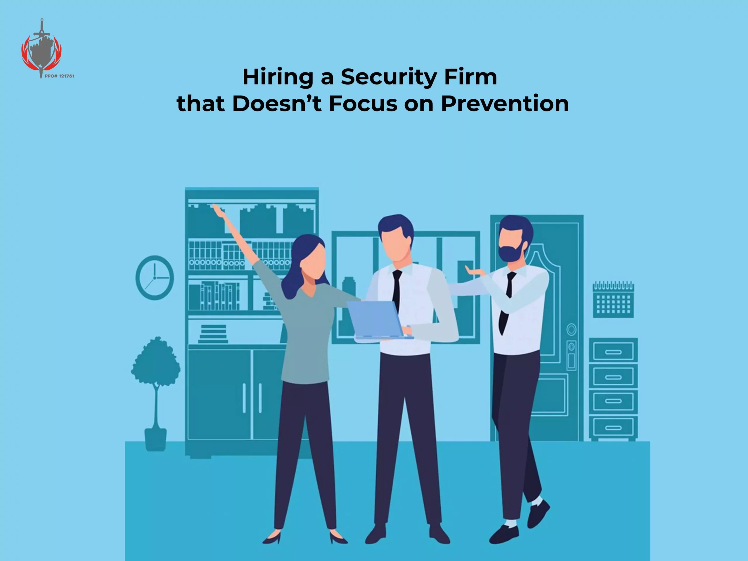 Hiring a Security Firm that Doesn’t Focus on Prevention