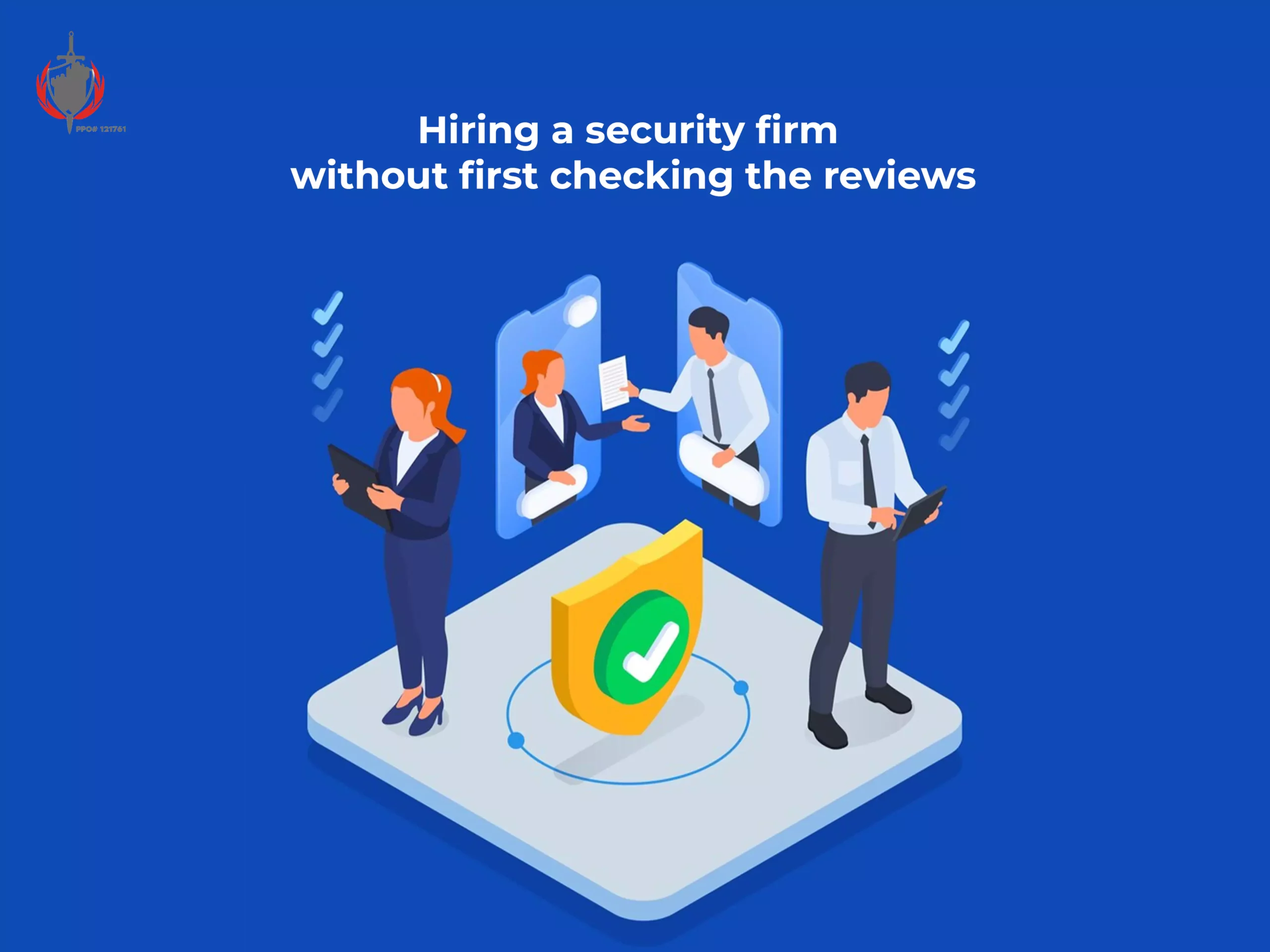 Hiring a security firm without first checking the reviews