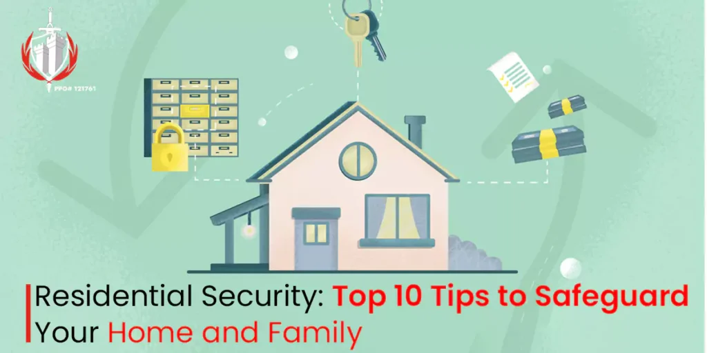 Residential Security: Top 10 Tips to Safeguard Your Home and Family